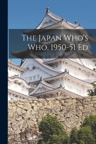Cover image for The Japan Who's Who, 1950-51 Ed