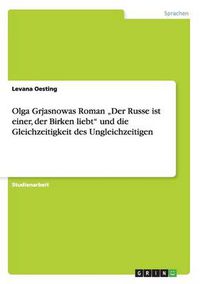 Cover image for Olga Grjasnowas Roman  Der Russe ist einer, der Birken liebt und die Gleichzeitigkeit des Ungleichzeitigen