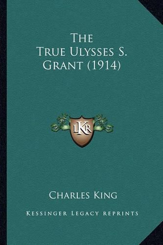 The True Ulysses S. Grant (1914)