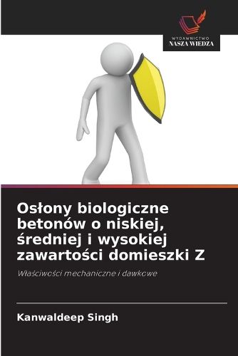 Cover image for Oslony biologiczne betonow o niskiej, średniej i wysokiej zawartości domieszki Z