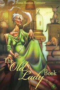 Cover image for The Old Lady Book: A Book of Instruction and Enlightenment for the Formerly Young