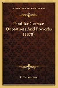 Cover image for Familiar German Quotations and Proverbs (1878)