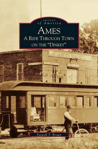 Cover image for Ames: A Ride Through the Town on the Dinkey