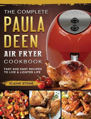 Cover image for The Complete Paula Deen Air Fryer Cookbook: Fast and Easy Recipes to Live a Lighter Life