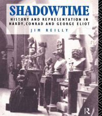 Cover image for Shadowtime: History and representation in Hardy, Conrad and George Eliot