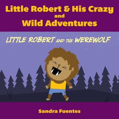 Cover image for Little Robert & His Crazy and Wild Adventures: Little Robert And The Werewolf