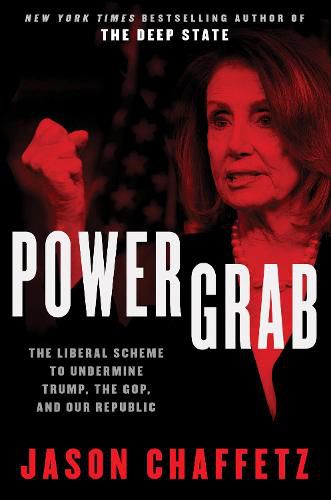 Cover image for Power Grab: The Liberal Scheme to Undermine Trump, the GOP, and Our Republic