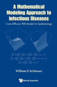 Cover image for Mathematical Modeling Approach To Infectious Diseases, A: Cross Diffusion Pde Models For Epidemiology