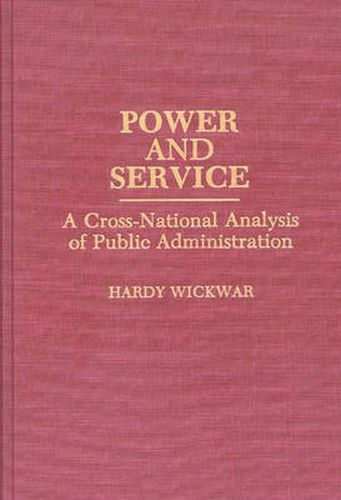 Cover image for Power and Service: A Cross-National Analysis of Public Administration