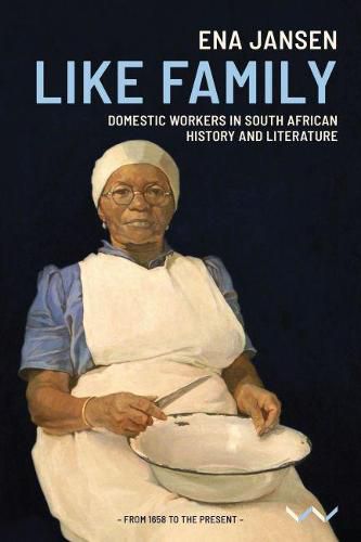 Cover image for Like Family: Domestic workers in South African history and literature