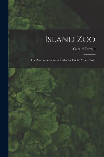 Cover image for Island Zoo; the Animals a Famous Collector Couldn't Part With