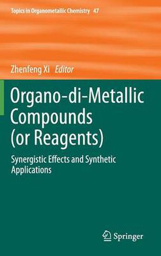 Cover image for Organo-di-Metallic Compounds (or Reagents): Synergistic Effects and Synthetic Applications