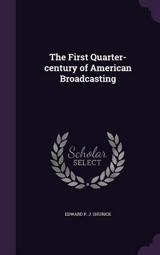 Cover image for The First Quarter-Century of American Broadcasting