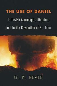 Cover image for The Use of Daniel in Jewish Apocalyptic Literature and in the Revelation of St. John