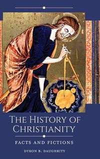 Cover image for The History of Christianity: Facts and Fictions