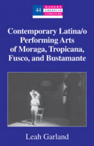 Cover image for Contemporary Latina/o Performing Arts of Moraga, Tropicana, Fusco, and Bustamante