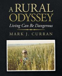 Cover image for A Rural Odyssey: Living Can Be Dangerous