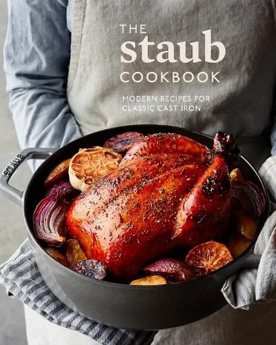 Cover image for The Staub Cookbook: Modern Recipes for Classic Cast Iron