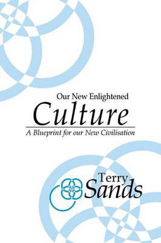 Cover image for Our New Enlightened Culture: A Blueprint for our new civilisation