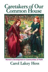 Cover image for Caretakers of Our Common House: Women's Development in Communities of Faith