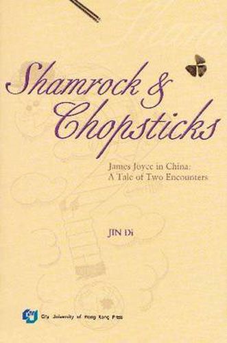 Cover image for Shamrock and Chopsticks: James Joyce in China - a Tale of Two Encounters