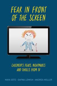 Cover image for Fear in Front of the Screen: Children's Fears, Nightmares, and Thrills from TV