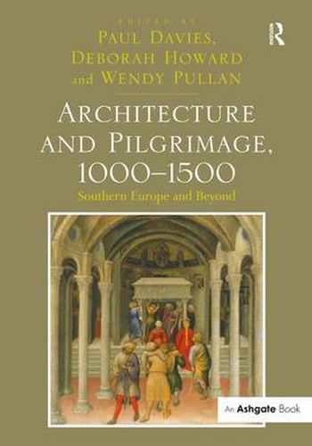 Architecture and Pilgrimage, 1000-1500: Southern Europe and Beyond