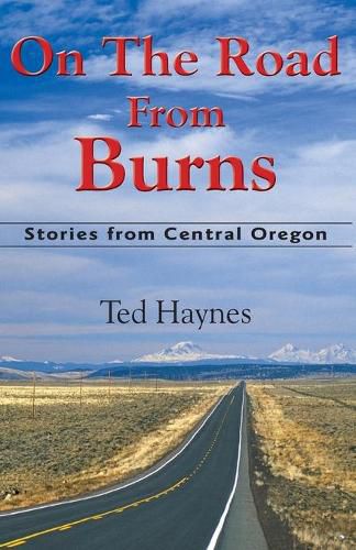 Cover image for On The Road from Burns: Stories from Central Oregon