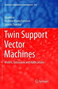 Cover image for Twin Support Vector Machines: Models, Extensions and Applications