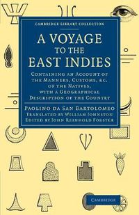 Cover image for A Voyage to the East Indies: Containing an Account of the Manners, Customs, etc of the Natives, with a Geographical Description of the Country