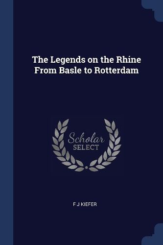 Cover image for The Legends on the Rhine from Basle to Rotterdam
