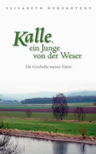 Cover image for Kalle, ein Junge von der Weser: Die Geschichte meines Vaters