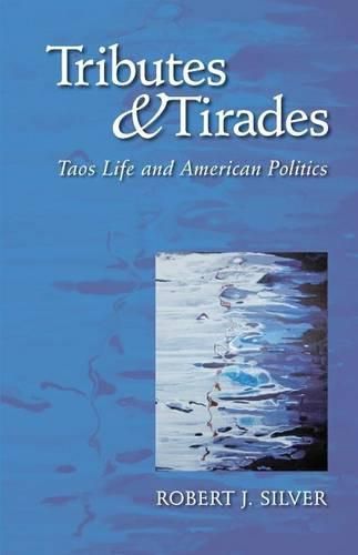 Cover image for Tributes and Tirades: Taos Life and American Politics