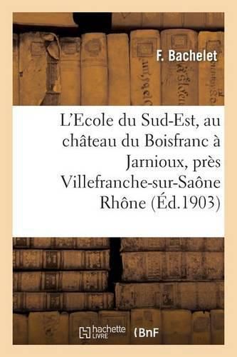 L'Ecole Du Sud-Est, Au Chateau Du Boisfranc A Jarnioux, Pres Villefranche-Sur-Saone Rhone