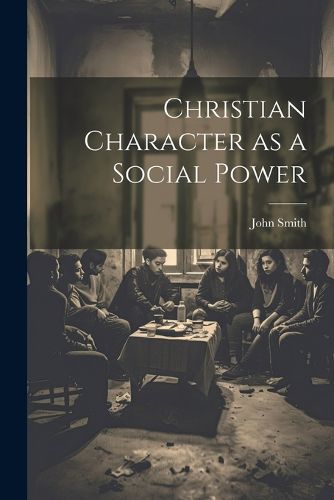 Cover image for Christian Character as a Social Power