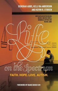 Cover image for Life on the Spectrum: Faith. Hope. Love. Autism.