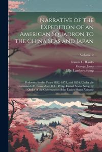 Cover image for Narrative of the Expedition of an American Squadron to the China Seas and Japan