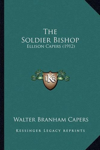 The Soldier Bishop: Ellison Capers (1912)