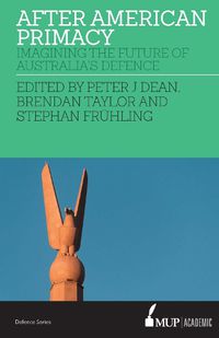 Cover image for After American Primacy: Imagining the Future of Australia's Defence
