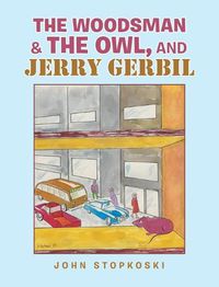 Cover image for The Woodsman & the Owl, and Jerry Gerbil