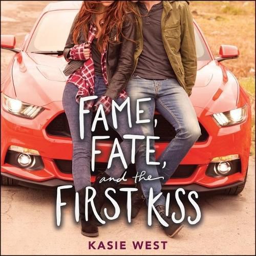 Fame, Fate, and the First Kiss Lib/E