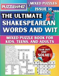 Cover image for The Ultimate Shakespearean Words and Wit Mixed Puzzle Book for Kids, Teens, and Adults