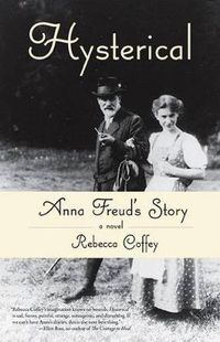 Cover image for Hysterical: Anna Freud's Story