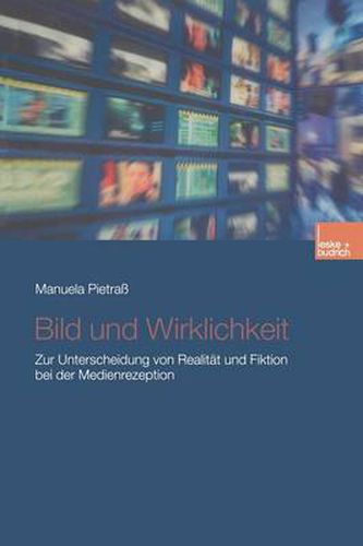 Cover image for Bild Und Wirklichkeit: Zur Unterscheidung Von Realitat Und Fiktion Bei Der Medienrezeption