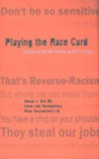 Cover image for Playing the Race Card: Exposing White Power and Privilege