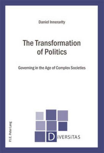 Cover image for The Transformation of Politics: Governing in the Age of Complex Societies