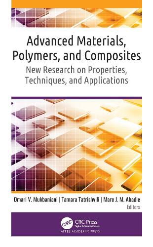 Cover image for Advanced Materials, Polymers, and Composites: New Research on Properties, Techniques, and Applications