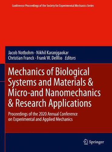 Cover image for Mechanics of Biological Systems and Materials & Micro-and Nanomechanics & Research Applications: Proceedings of the 2020 Annual Conference on Experimental and Applied Mechanics