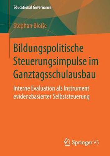 Cover image for Bildungspolitische Steuerungsimpulse im Ganztagsschulausbau: Interne Evaluation als Instrument evidenzbasierter Selbststeuerung