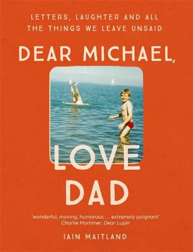 Cover image for Dear Michael, Love Dad: Letters, laughter and all the things we leave unsaid.